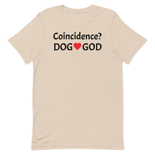 Load image into Gallery viewer, Coincidence Dog - God T-Shirts- Light
