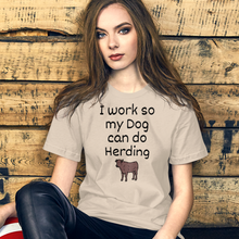 Load image into Gallery viewer, I Work so My Dog Can Do Cattle Herding T-Shirts - Light
