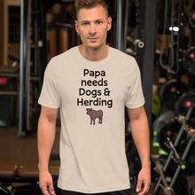 Load image into Gallery viewer, Papa Needs Dogs &amp; Cattle Herding T-Shirts - Light
