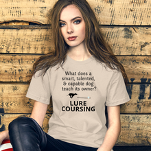 Load image into Gallery viewer, Dog Teaches It&#39;s Owner Lure Coursing T-Shirts - Light
