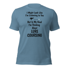 Load image into Gallery viewer, I&#39;m Thinking About Lure Coursing T-Shirts - Light
