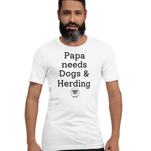 Load image into Gallery viewer, Papa Needs Dogs &amp; Herding with Sheep T-Shirts - Light
