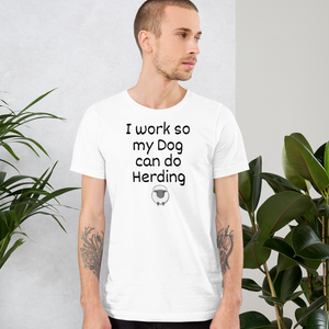 I Work so my Dog can do Sheep Herding T-Shirts - Light