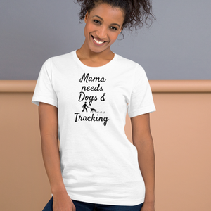 Mama Needs Dogs & Tracking T-Shirts - Light