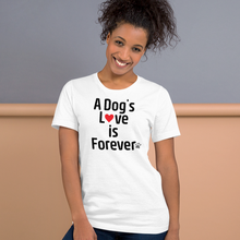 Load image into Gallery viewer, A Dog&#39;s Love is Forever T-Shirts - Light
