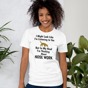 I'm Thinking About Nose Work T-Shirts - Light