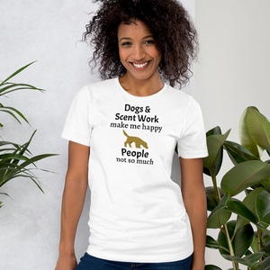 Dogs & Scent Work Make Me Happy T-Shirts - Light