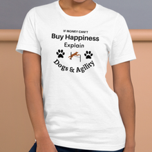 Load image into Gallery viewer, Buy Happiness w/ Dogs &amp; Agility T-Shirts - Light
