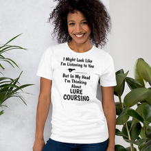 Load image into Gallery viewer, I&#39;m Thinking About Lure Coursing T-Shirts - Light
