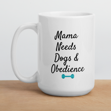 Load image into Gallery viewer, Mama Needs Dogs &amp; Obedience Mug
