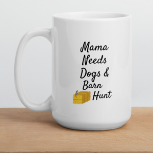 Mama Needs Dogs & Barn Hunt Mug