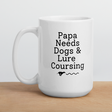 Load image into Gallery viewer, Papa Needs Dogs &amp; Lure Coursing Mug
