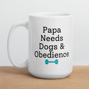 Papa Needs Dogs & Obedience Mug