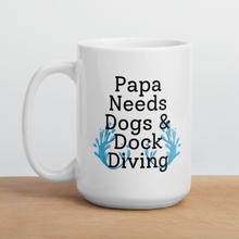 Load image into Gallery viewer, Papa Needs Dogs &amp; Dock Diving Mug
