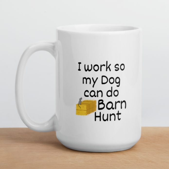 I Work so my Dog can do Barn Hunt Mug