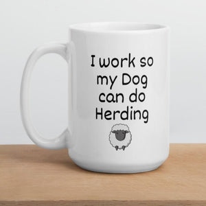 I Work so my Dog can do Sheep Herding Mug