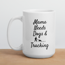 Load image into Gallery viewer, Mama Needs Dogs &amp; Tracking Mug
