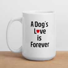 Load image into Gallery viewer, A Dog&#39;s Love is Forever Mug
