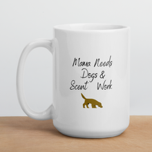 Load image into Gallery viewer, Mama Needs Dogs &amp; Scent Work Mug
