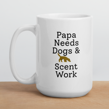 Load image into Gallery viewer, Papa Needs Dogs &amp; Scent Work Mug
