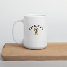 Load image into Gallery viewer, But Did We Q? Mug
