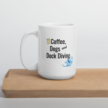 Load image into Gallery viewer, Coffee, Dogs &amp; Dock Diving Mug
