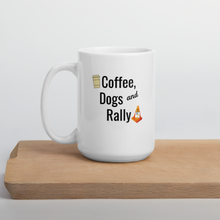 Load image into Gallery viewer, Coffee, Dogs &amp; Rally Mug
