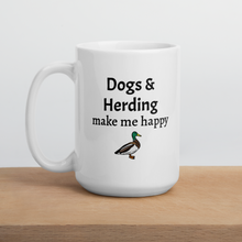 Load image into Gallery viewer, Dogs &amp; Duck Herding Make Me Happy Mug
