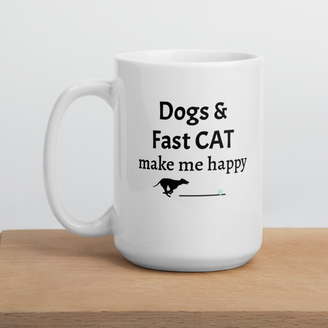 Dogs & Fast CAT Make Me Happy Mug