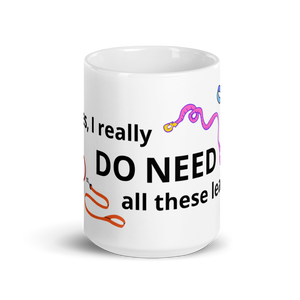 I Really Do Need All These Leashes Mug