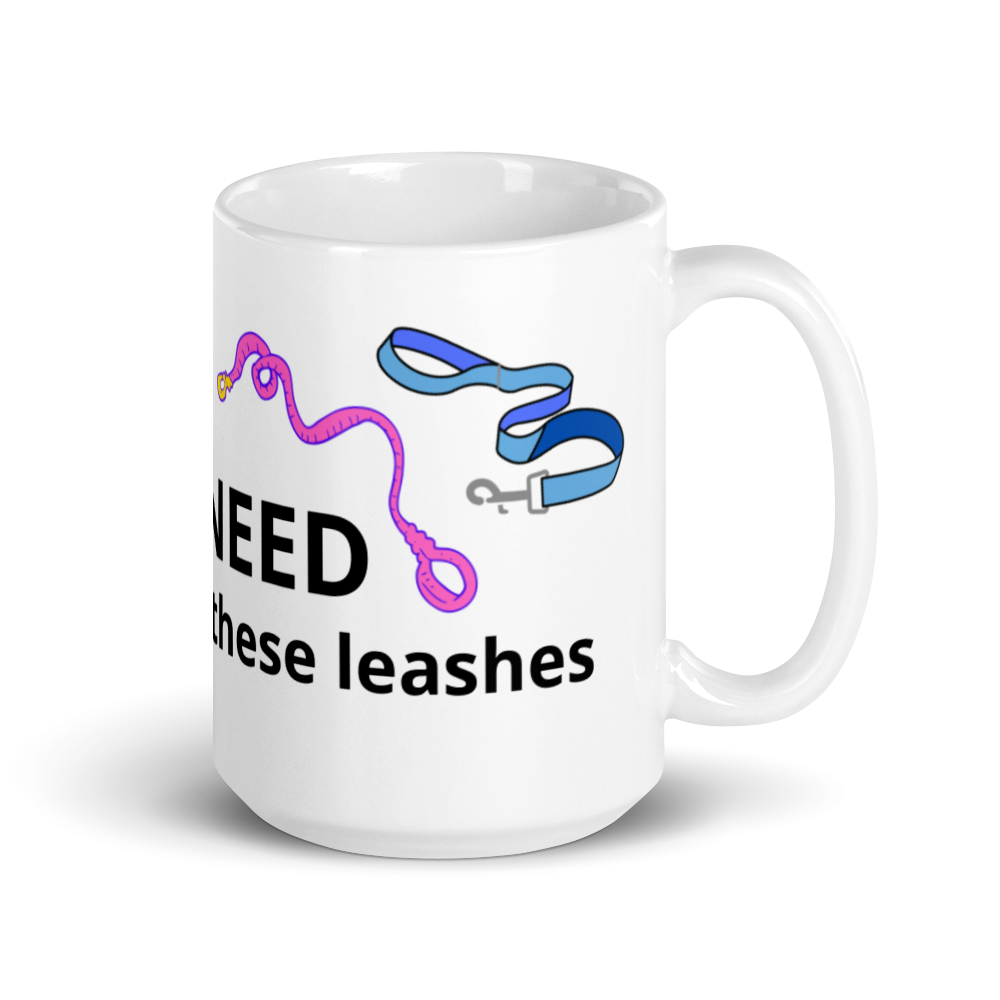 I Really Do Need All These Leashes Mug