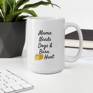 Mama Needs Dogs & Barn Hunt Mug