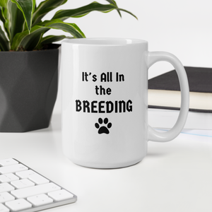 It's All In the Breeding Mug