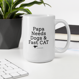 Papa Needs Dogs & Fast CAT Mug